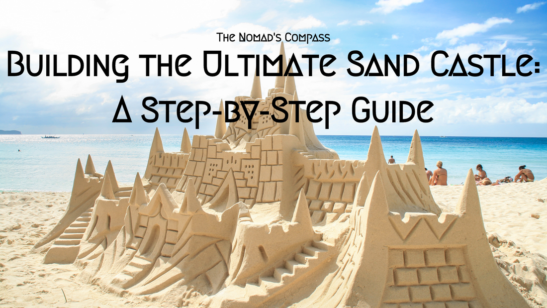 Building the Ultimate Sand Castle: A Step-by-Step Guide