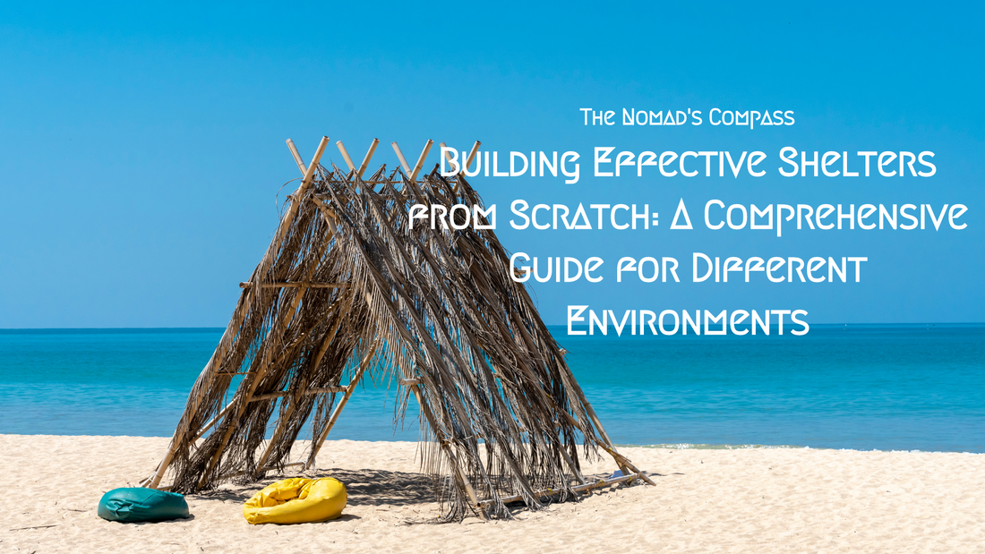 Building Effective Shelters from Scratch: A Comprehensive Guide for Different Environments